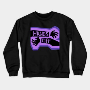 HANDS OFF! Crewneck Sweatshirt